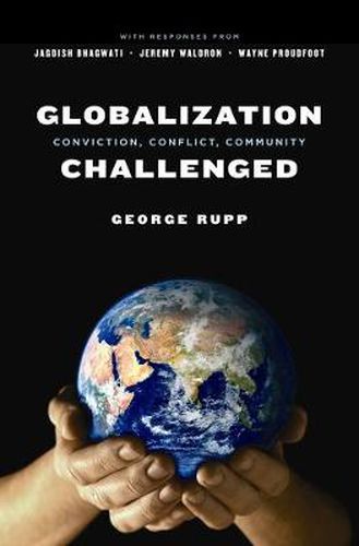 Cover image for Globalization Challenged: Conviction, Conflict, Community