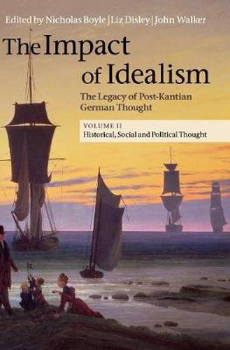 The Impact of Idealism: The Legacy of Post-Kantian German Thought