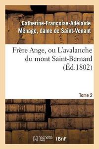 Cover image for Frere Ange, Ou l'Avalanche Du Mont Saint-Bernard. Tome 2