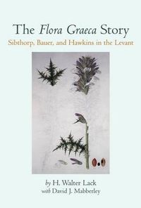 Cover image for The Flora Graeca Story: Sibthorp, Bauer and Hawkins in the Levant