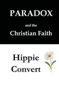 Cover image for Two Books: Paradox and the Christian Faith & Hippie Convert