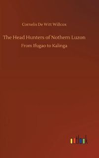 Cover image for The Head Hunters of Nothern Luzon