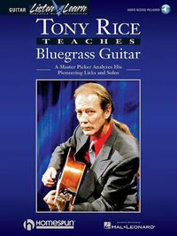 Cover image for Tony Rice Teaches Bluegrass Guitar: A Master Picker Analyzes His Pioneering Licks and Solos