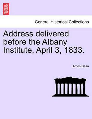 Cover image for Address Delivered Before the Albany Institute, April 3, 1833.