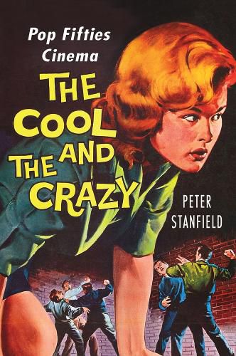 The Cool and the Crazy: Pop Fifties Cinema