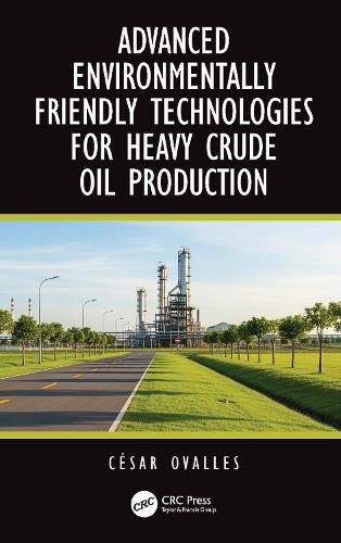 Advanced Environmentally Friendly Technologies for Heavy Crude Oil Production