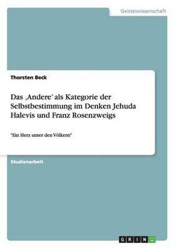 Cover image for Das 'Andere' als Kategorie der Selbstbestimmung im Denken Jehuda Halevis und Franz Rosenzweigs: Ein Herz unter den Voelkern