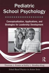 Cover image for Pediatric School Psychology: Conceptualization, Applications, and Strategies for Leadership Development