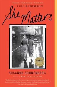 Cover image for She Matters: A Life in Friendships