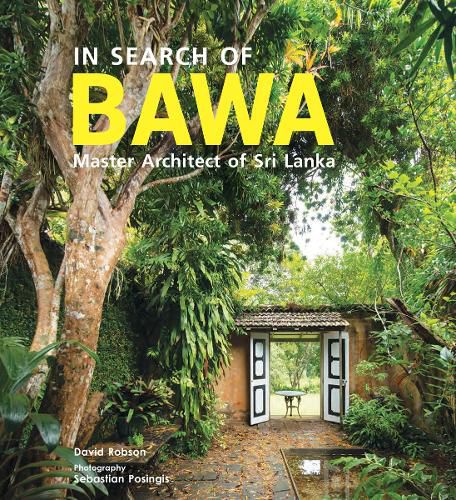 Cover image for In Search of BAWA: Master Architect of Sri Lanka