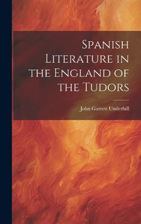 Cover image for Spanish Literature in the England of the Tudors