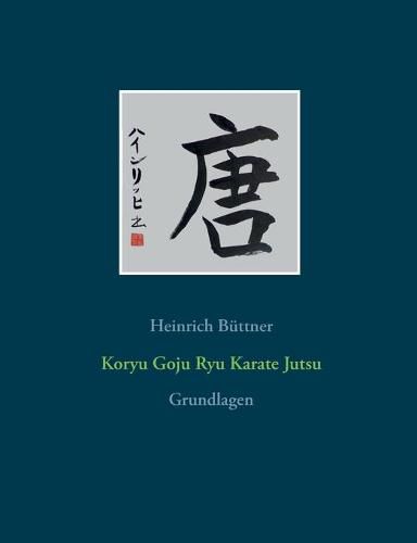 Cover image for Koryu Goju Ryu Karate Jutsu: Grundlagen