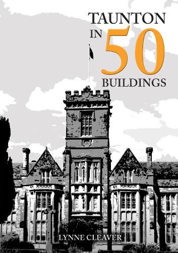 Cover image for Taunton in 50 Buildings