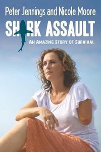 Cover image for Shark Assault: An Amazing Story of Survival