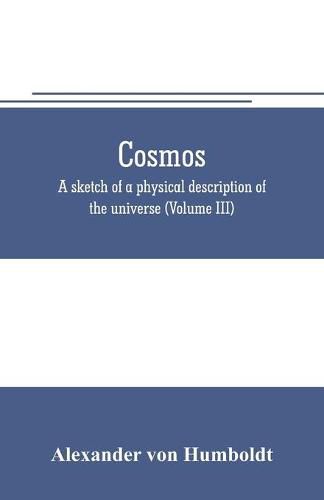 Cosmos: a sketch of a physical description of the universe (Volume III)