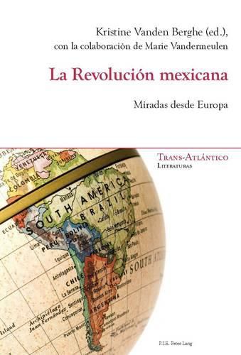 Cover image for La Revolucion Mexicana: Miradas Desde Europa