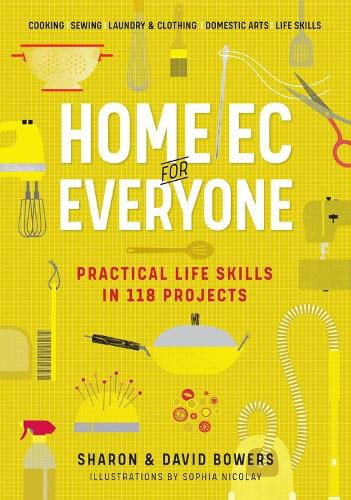 Cover image for Home Ec for Everyone: Practical Life Skills in 118 Projects: Cooking * Sewing * Laundry & Clothing * Domestic Arts * Life Skills