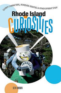 Cover image for Rhode Island Curiosities: Quirky Characters, Roadside Oddities & Other Offbeat Stuff