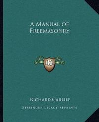 Cover image for A Manual of Freemasonry