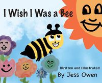 Cover image for I Wish I Was a Bee