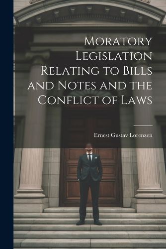 Cover image for Moratory Legislation Relating to Bills and Notes and the Conflict of Laws