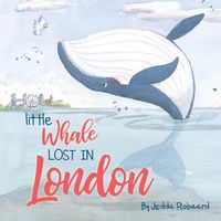 Cover image for Little Whale Lost in London