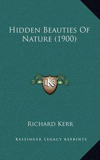 Cover image for Hidden Beauties of Nature (1900)