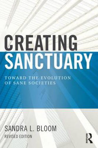 Cover image for Creating Sanctuary: Toward the Evolution of Sane Societies, Revised Edition