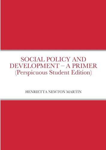 Cover image for SOCIAL POLICY AND DEVELOPMENT - A PRIMER (Perspicuous Student Edition)