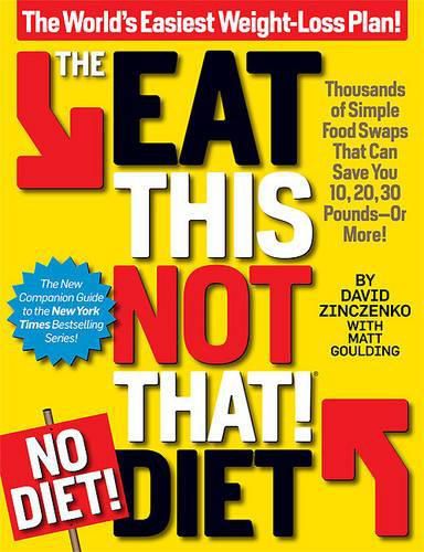 The Eat This, Not That! No-Diet Diet: The World's Easiest Weight-Loss Plan!