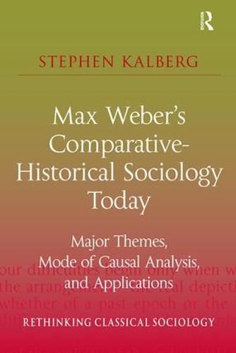 Cover image for Max Weber's Comparative-Historical Sociology Today: Major Themes, Mode of Causal Analysis, and Applications