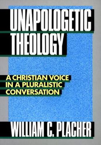 Cover image for Unapologetic Theology: A Christian Voice in a Pluralistic Conversation