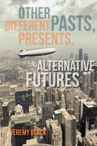 Cover image for Other Pasts, Different Presents, Alternative Futures