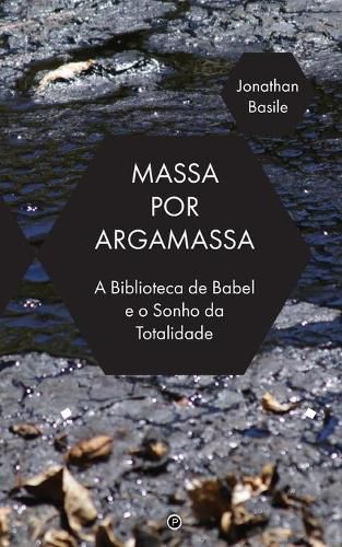 Cover image for Massa por Argamassa: A Biblioteca de Babel e o Sonho de Totalidade