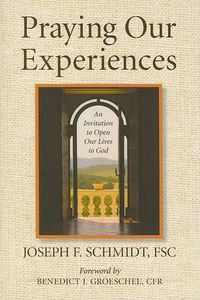 Cover image for Praying Our Experiences: An Invitation to Open Our Lives to God (Updated, Expanded)