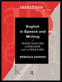 Cover image for English in Speech and Writing: Investigating Language and Literature