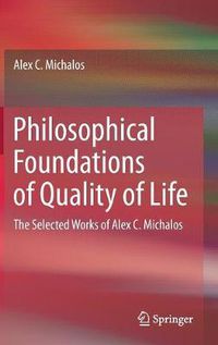 Cover image for Philosophical Foundations of Quality of Life: The Selected Works of Alex C. Michalos