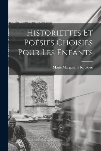 Cover image for Historiettes Et Poesies Choisies Pour Les Enfants