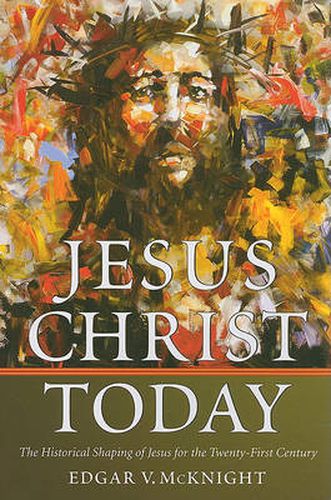 Cover image for Jesus Christ Today: The Historical Shaping of Jesus for the Twenty-first Century