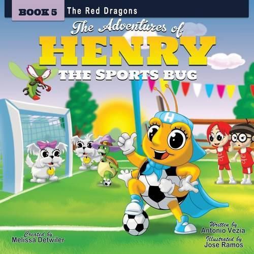 Cover image for The Adventures of Henry the Sports Bug: Book 5: The Red Dragons