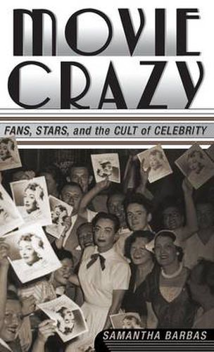 Movie Crazy: Stars, Fans, and the Cult of Celebrity