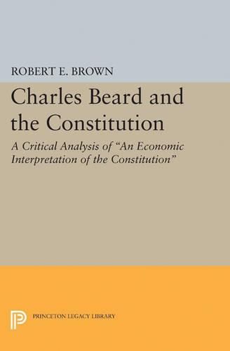 Charles Beard and the Constitution: A Critical Analysis