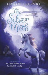 Cover image for The Silver Moth: Sequel to The Little White Horse