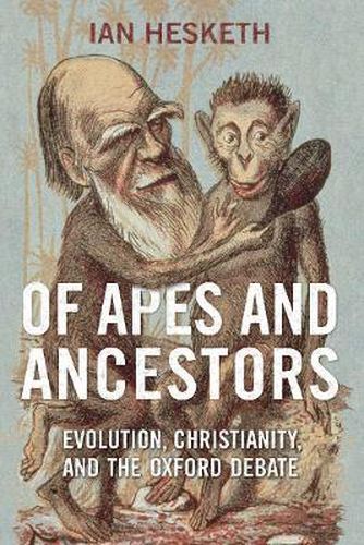 Cover image for Of Apes and Ancestors: Evolution, Christianity, and the Oxford Debate
