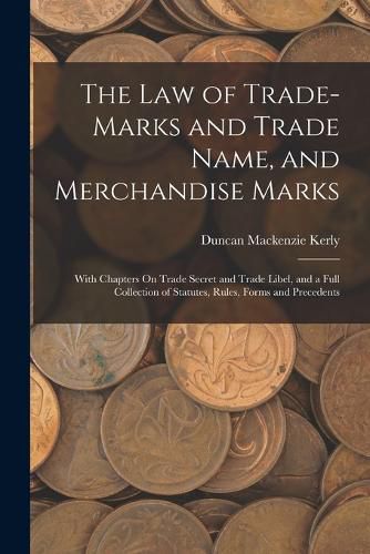 Cover image for The Law of Trade-Marks and Trade Name, and Merchandise Marks