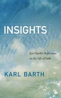 Cover image for Insights: Karl Barth's Reflections on the Life of Faith