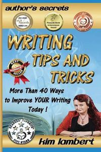 Cover image for Writing Tips and Tricks: More Than 40 Ways to Improve Your Writing Today!