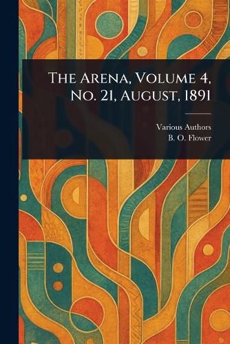 Cover image for The Arena, Volume 4, No. 21, August, 1891