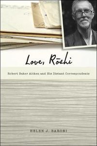 Cover image for Love, Roshi: Robert Baker Aitken and His Distant Correspondents
