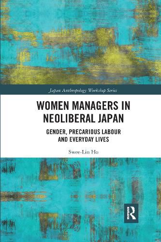 Cover image for Women Managers in Neoliberal Japan: Gender, Precarious Labour and Everyday Lives